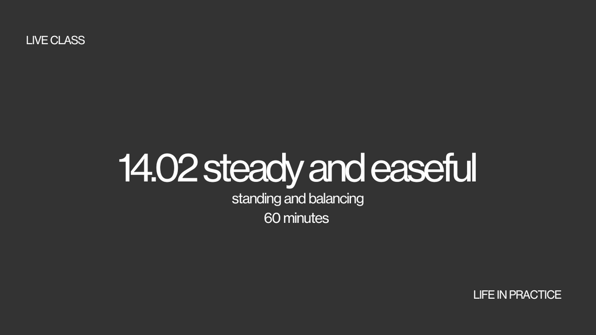 14.02 steady and easeful