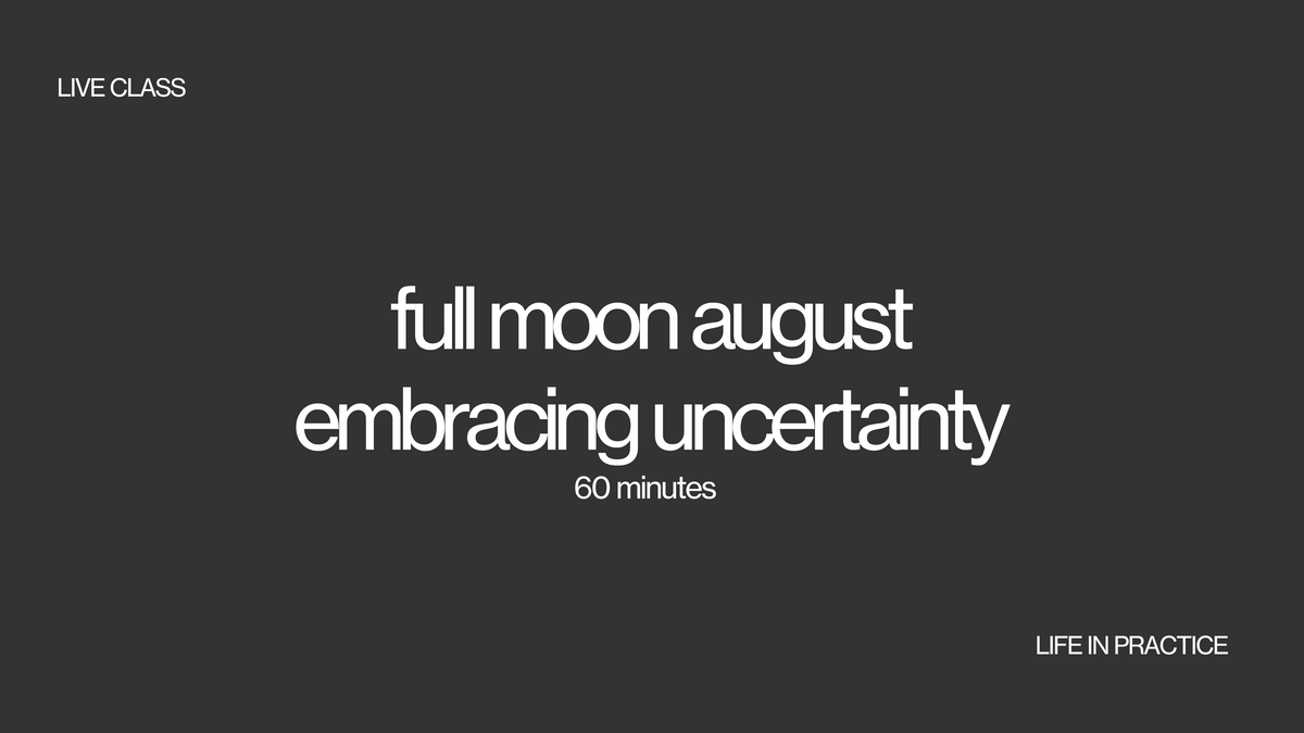 moon class august - embracing uncertainty