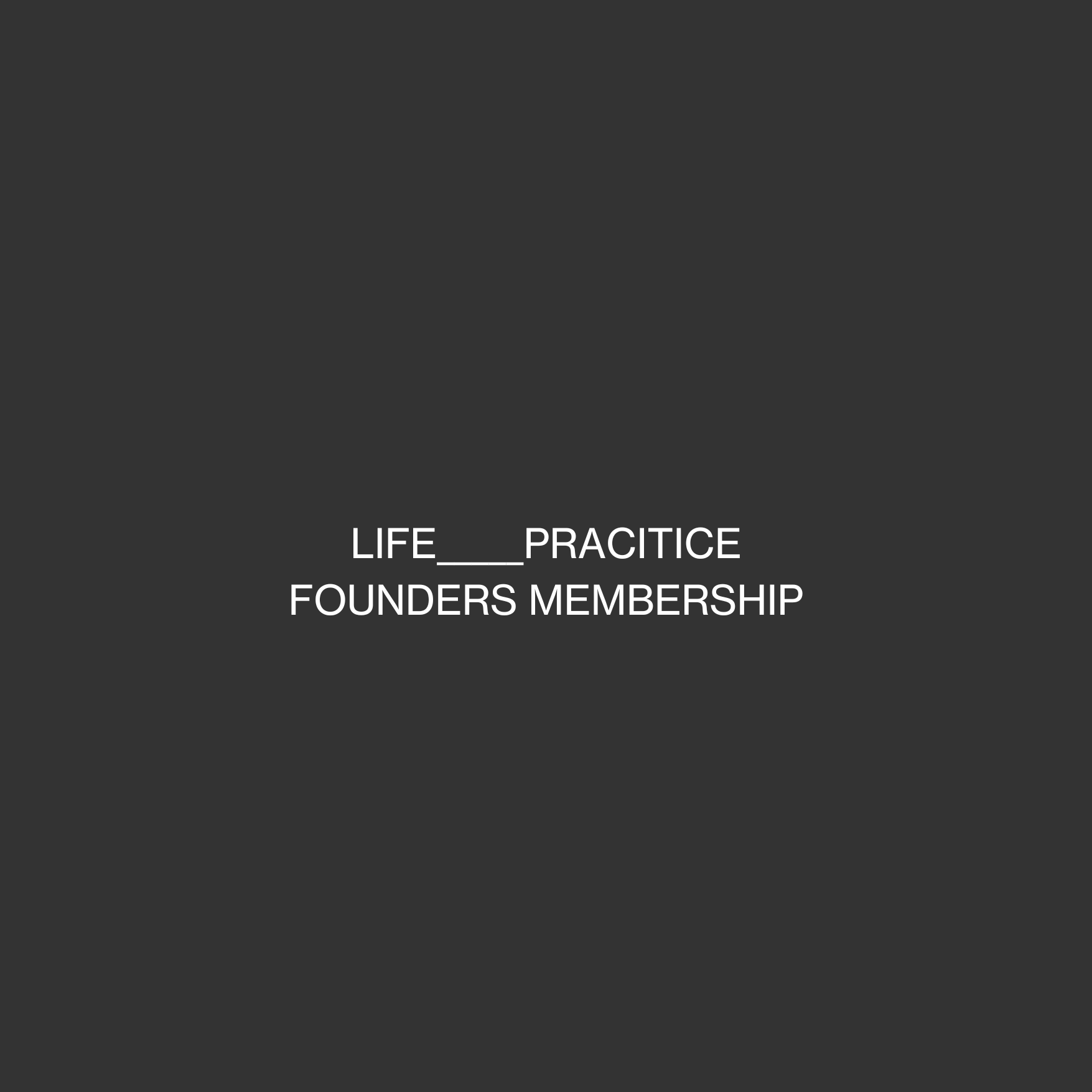 Life in Practice Founders Membership - lifeinpractice