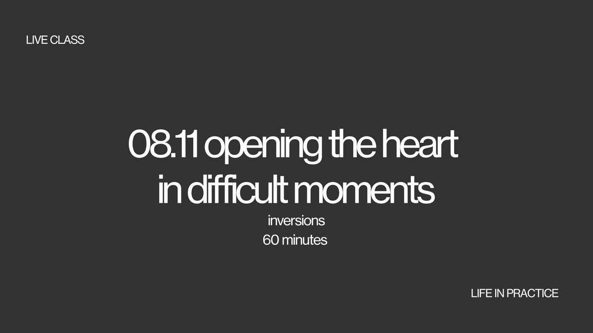 08.11 live class - opening the heart in difficult moments