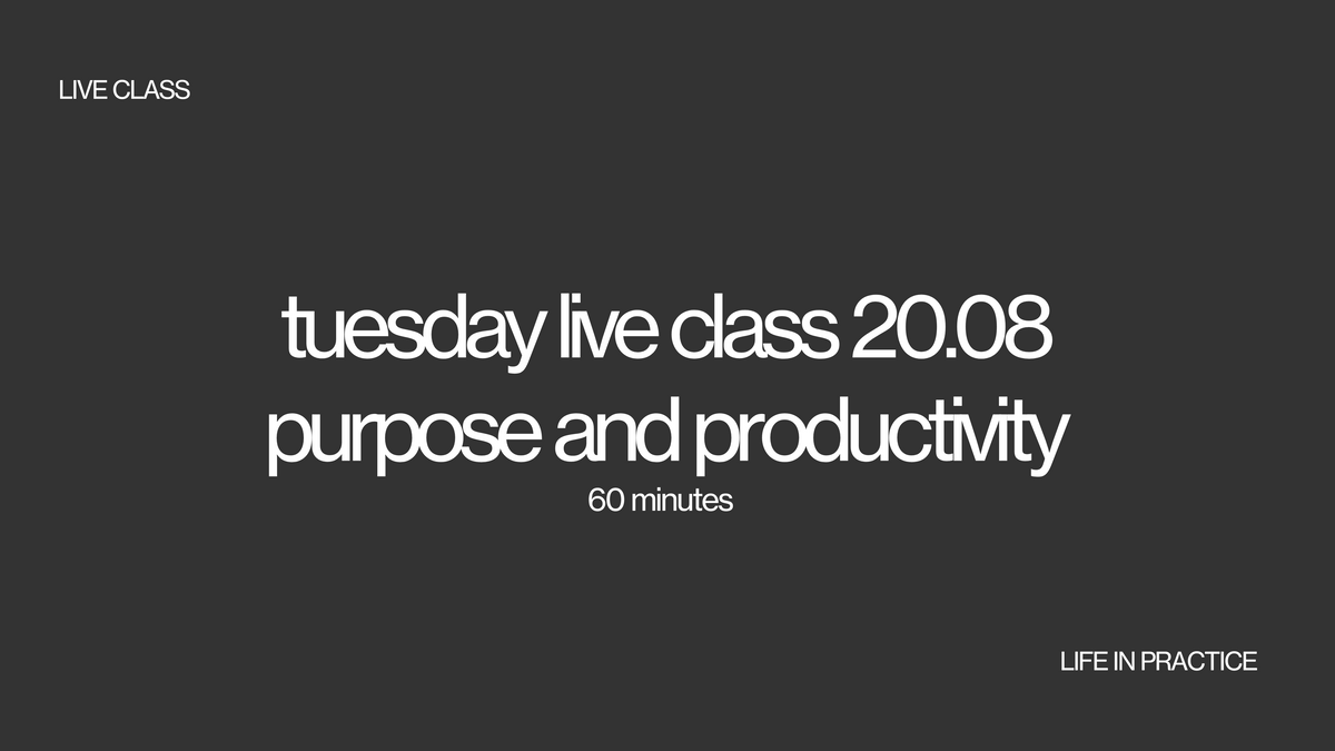 tuesday 20.08 live class - productivity and purpose