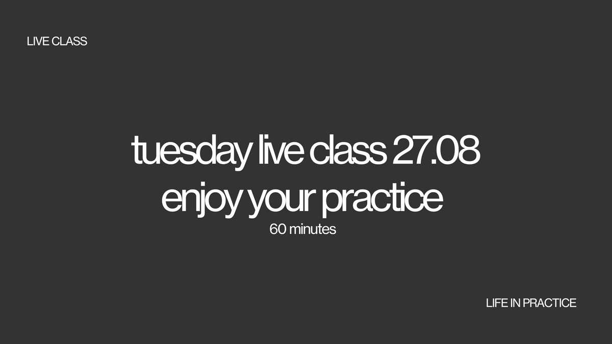 tuesday 27.08 live class - enjoy your practice