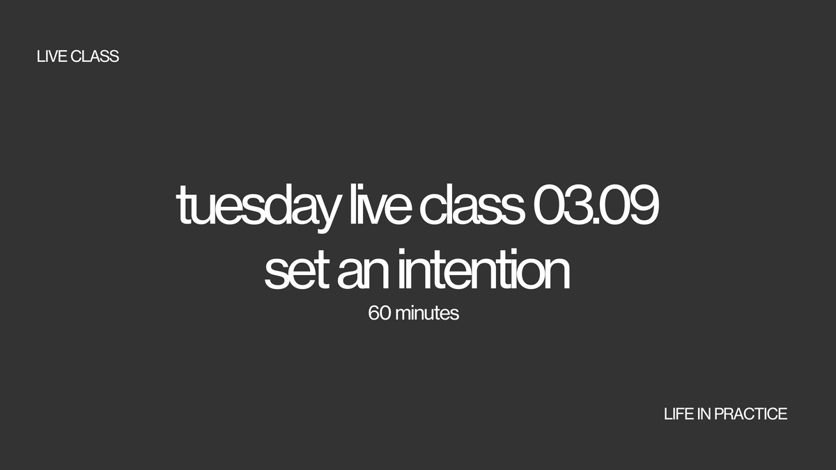 tuesday 03.09 live class - set an intention