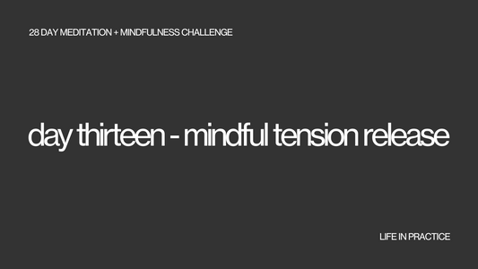 day thirteen- mindful tension release