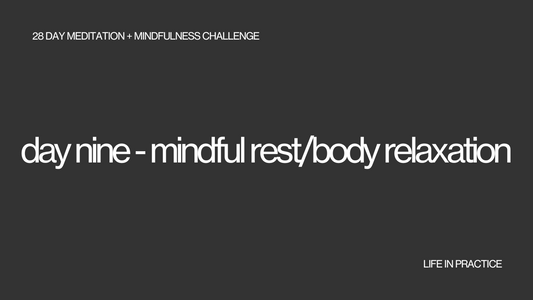 day nine - mindful rest/body relaxation