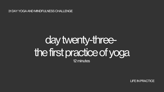 day twenty three - the first practice of yoga