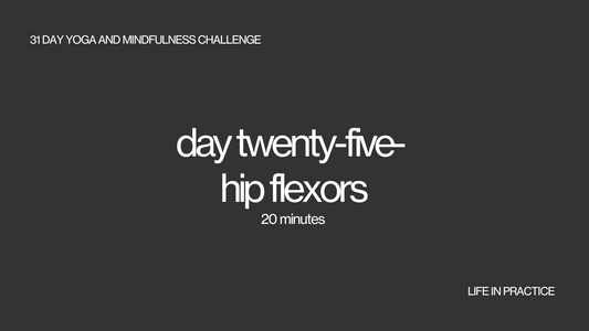 day twenty five - hip flexors