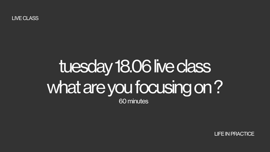 tuesday 18.06 live class - what are you focusing on?